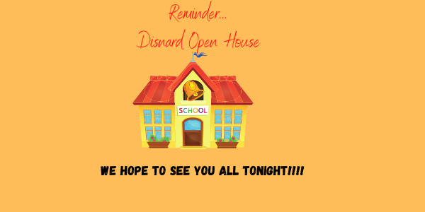 Reminder....Disnard Open House. We hope to see you all tonight!!!!