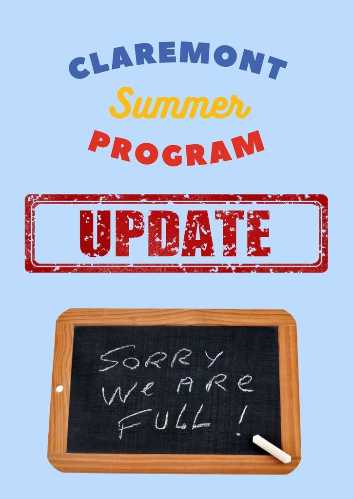 Claremont Summer Program Update Sorry we are Full! 